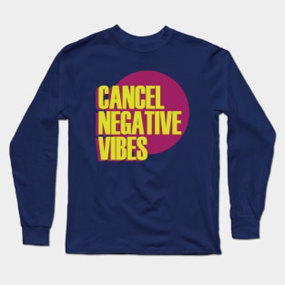 Cancel Negative Vibes Long Sleeve T-Shirt